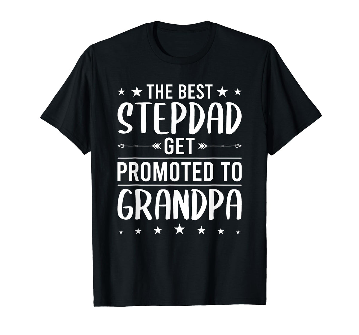 Best StepDADs Get Promoted To Grandpa stepdad T-Shirt