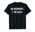 Hi Hungry, I'm Dad Father's Day Funny Tee Humor Dad Jokes T-Shirt