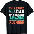 Proud Stepdad Of A Freakin Awesome Plumber - Stepfather T-Shirt
