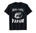 reel cool Papaw fisherman grandpa father's day Fishing gifts T-Shirt