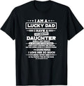 Am a lucky dad I have a stubborn daughter Funny Quote T-Shirt