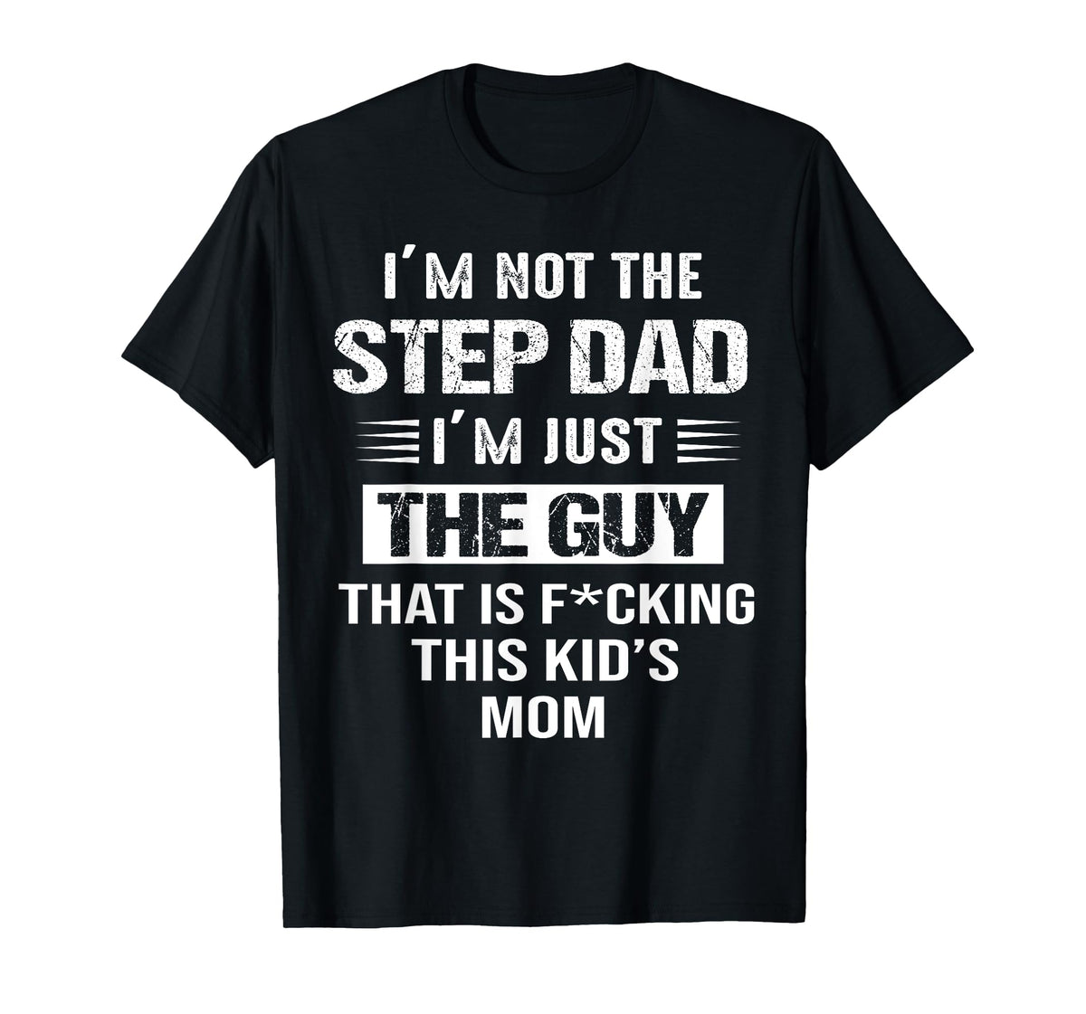 I'm Not The Step-Dad I'm just the guy that Is This Kid's Mom T-Shirt