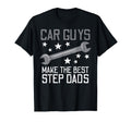 Car Guys Make The Best Step Dads Auto Mechanic Stepdad Men T-Shirt