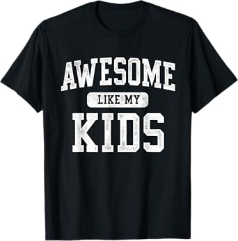 Awesome Like My Kids Funny Father's Day Dad Gifts Daddy T-Shirt