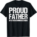 Proud Father Of A Few Dumb-ass Kids Funny Father's Day T-Shirt