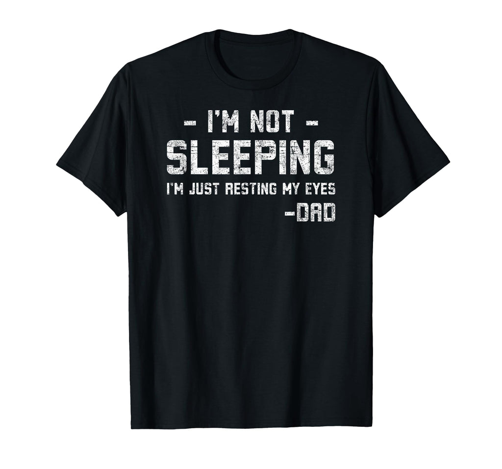 I'm Not Sleeping Just Resting My Eyes Funny Tee Father's Day T-Shirt