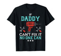 If Daddy Cant Fix No One Can Funny Fathers Day Dad Papa Men T-Shirt
