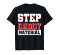 Step Daddy Material T-Shirt
