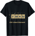 Father The Noble Element Life's Best Element Chemistry Funny T-Shirt