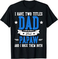 I Have Two Titles Dad And Papaw Father's Day Grandpa T-Shirt