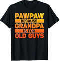 Pawpaw Design For Grandpa From Grandkids Father's Day Pawpaw T-Shirt