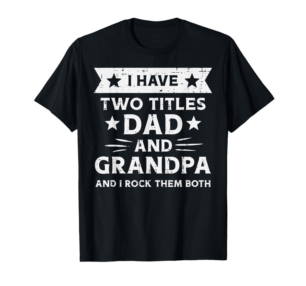 2 Titles Dad Grandpa Funny Fathers Grandparent Day Papa Men T-Shirt