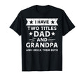 2 Titles Dad Grandpa Funny Fathers Grandparent Day Papa Men T-Shirt