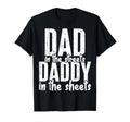 Dad In The Streets Daddy In The Sheets Presents For Dad T-Shirt