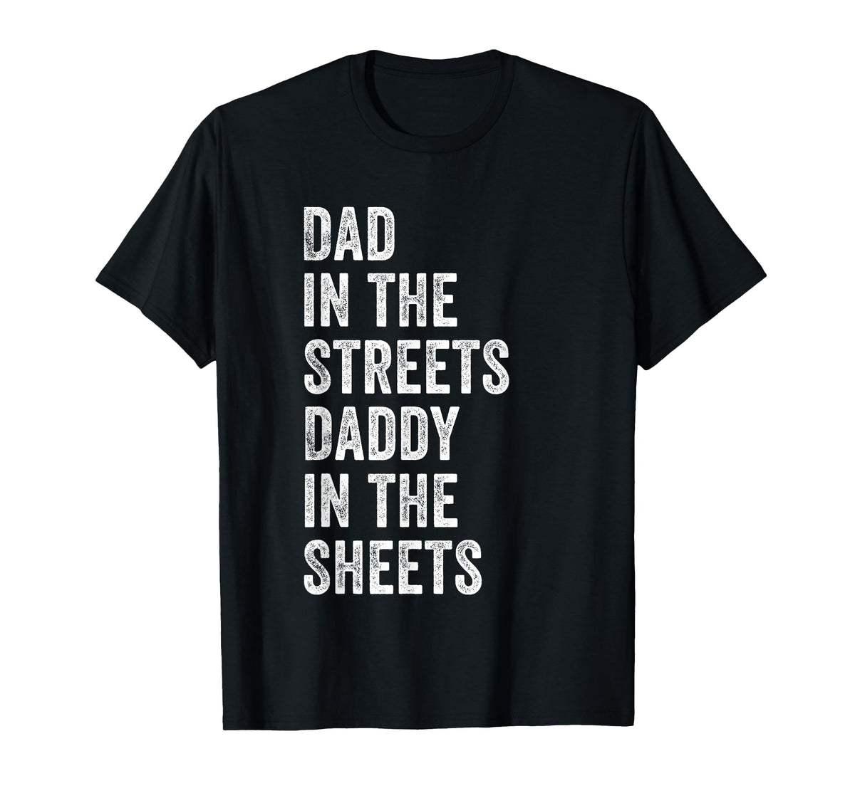Dad In The Streets Daddy In The Sheets, Presents For Dad T-Shirt
