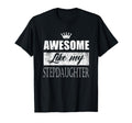 Awesome Like My stepdaughter father's day mother's day gifts T-Shirt