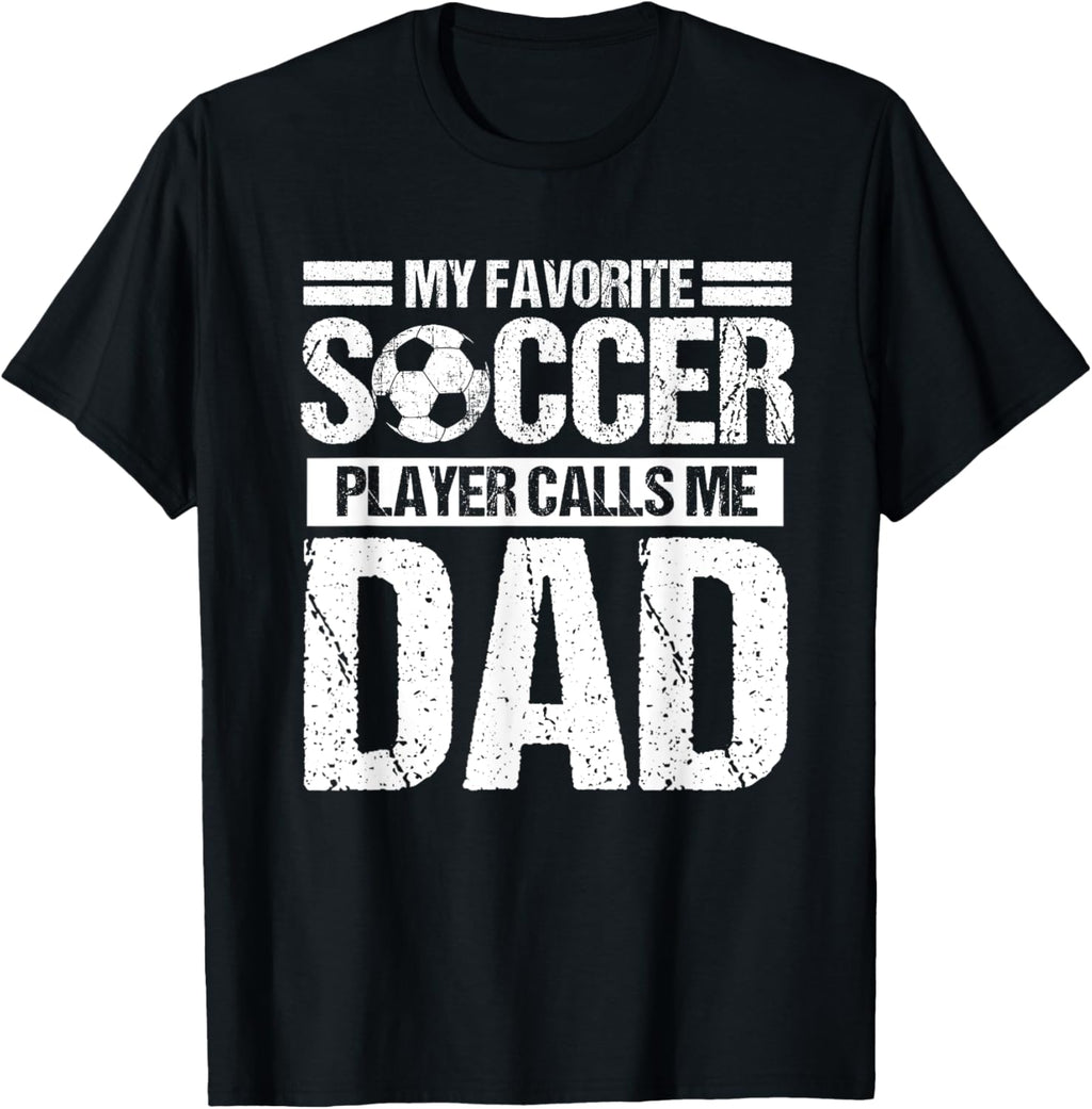 My Favorite Soccer Player Calls Me Dad Fathers Day Gift Son T-Shirt