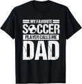 My Favorite Soccer Player Calls Me Dad Fathers Day Gift Son T-Shirt