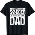 My Favorite Soccer Player Calls Me Dad Fathers Day Gift Son T-Shirt