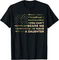 You Can’t Scare Me I Have A Daughter Father’s Day Funny Dad T-Shirt