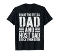 I Have Two Titles Dad And Host Dad Shirt I Rock Them Both T-Shirt