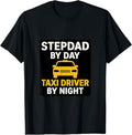 Stepdad by Day, Taxi Driver by Night T-Shirt