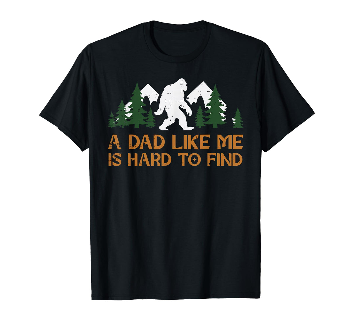 Dad Like Me Hard To Find Bigfoot Fathers Day Sasquatch Papa T-Shirt