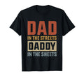 Dad In The Streets Daddy In The Sheets, Presents For Dad T-Shirt