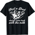 Just Dad Came Back Milk Superhero Fathers Day Daddy Papa Men T-Shirt