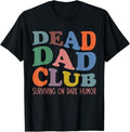 Dead Dad Club Surviving On Dark Humor Hippie Design Funny T-Shirt
