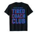 Proud Member Tired Coach Club Funny Workout (ON BACK) T-Shirt