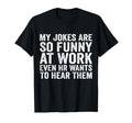 My Jokes Are So Funny At Work Even HR Wants To Hear Them T-Shirt