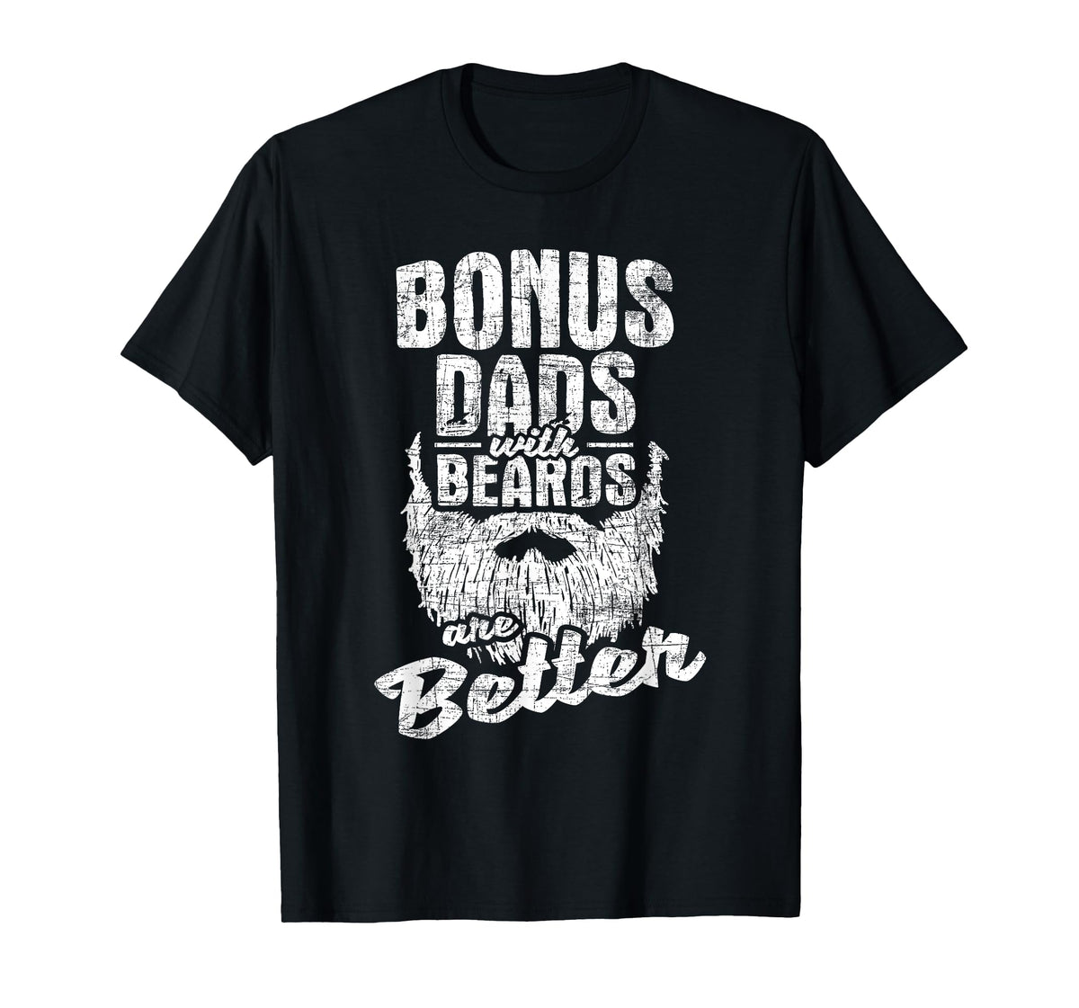 Bonus Dads With Beards - Fatherhood Stepdad Stepfather Uncle T-Shirt