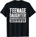 Teenage Daughter Survivor Shirt Funny Men Fathers Day T-Shirt