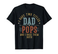 I Have Two Titles Dad And Pops I Rock Them Both - Pops T-Shirt