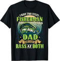 I Have Two Titles Shirt Bass Fishing t Great Fisherman Dad T-Shirt
