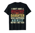 I Dont Have a Stepdaughter Funny Step Dad From Daughter T-Shirt