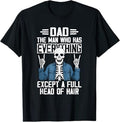 Skeleton Dad Has Everything Except A Full Head Of Hair T-Shirt