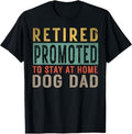 Retired promoted to stay at home dog Lover Dad Father's day T-Shirt for Men Women