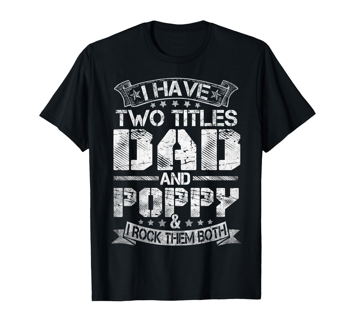 I Have Two Titles Dad And Poppy Tshirt Funny Fathers Day T-Shirt