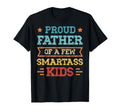 Proud Father of a Few Smartass Kids Father's Day Dad Jokes T-Shirt