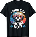I Shih Tzu Not Funny Dog Dad Mom Graphic Shihtzu Owners T-Shirt