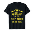FUNNY BEER ME IM STEPFATHER OF THE BRIDE T-SHIRT Wedding T-Shirt