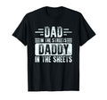 Dad In The Streets Daddy In The Sheets Funny Father Husband T-Shirt