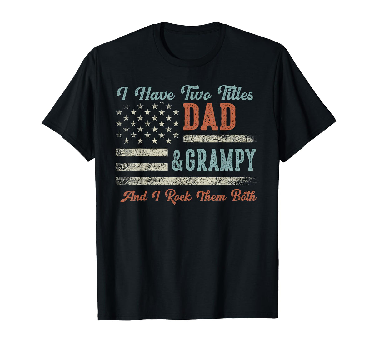 I Have Two Titles Dad & Grampy I Rock Them Both - Grampy T-Shirt