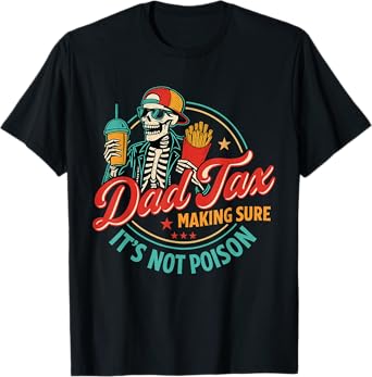 Dad Tax Making Sure It's Not Poison Funny Father's Day T-Shirt