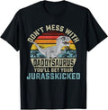 Don't Mess With Daddysaurus You'll Get Jurasskicked Daddy T-Shirt