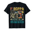 If Boppa Can't Fix it We're All Screwed Funny Fathers Gift T-Shirt