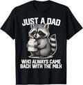 Just a dad who always came back with the milk Fathers Day T-Shirt