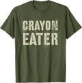 Sarcastic Soldier I Eat Stereotyping Humor Funny CRAYON EATER Proud Military Dad Officer Corp Joke T-Shirt